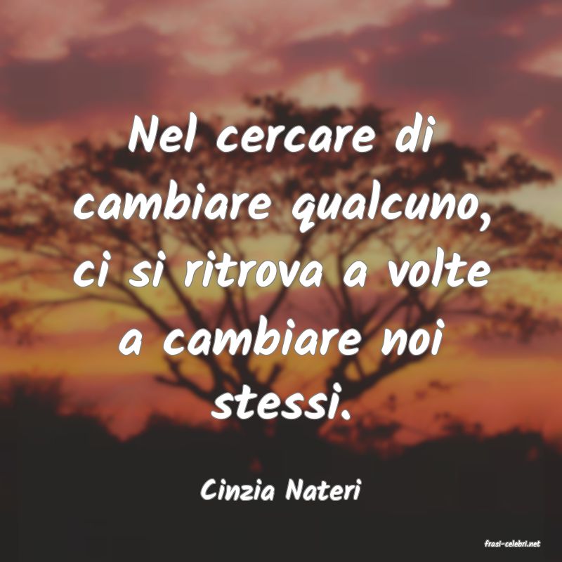 frasi di  Cinzia Nateri
