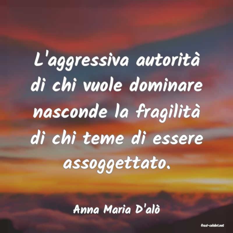 frasi di Anna Maria D'al