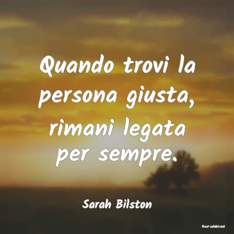 frasi di  Sarah Bilston
