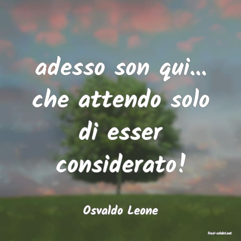 frasi di  Osvaldo Leone
