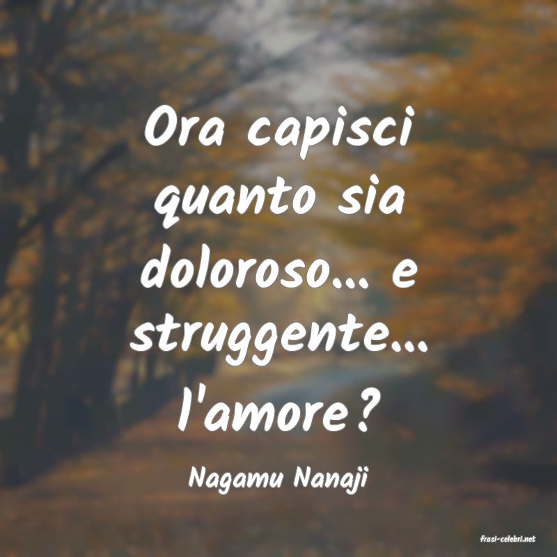 frasi di  Nagamu Nanaji
