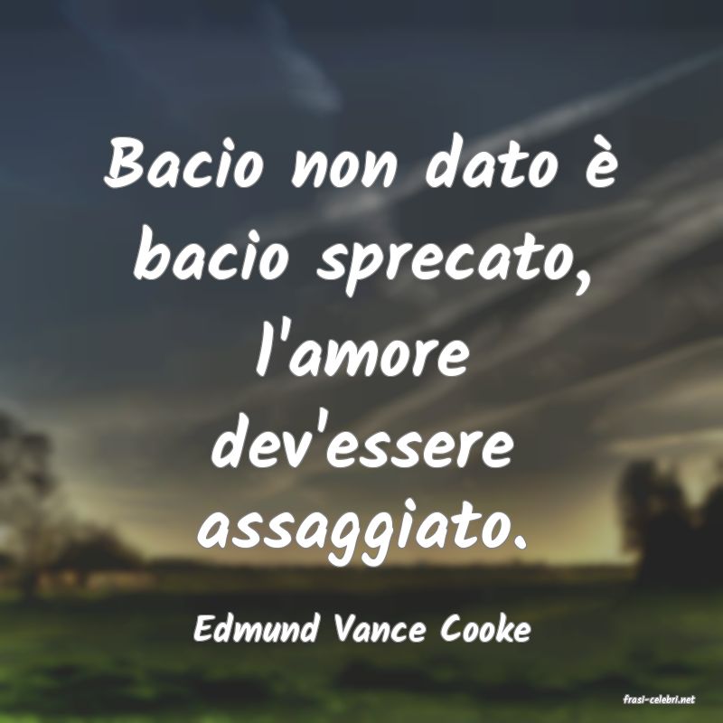 frasi di  Edmund Vance Cooke
