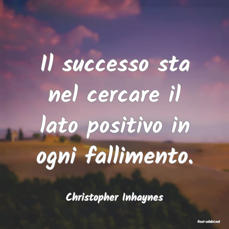frasi di  Christopher Inhaynes
