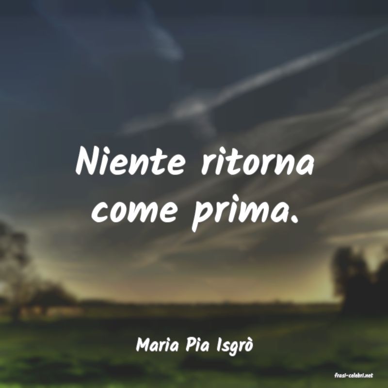 frasi di Maria Pia Isgr