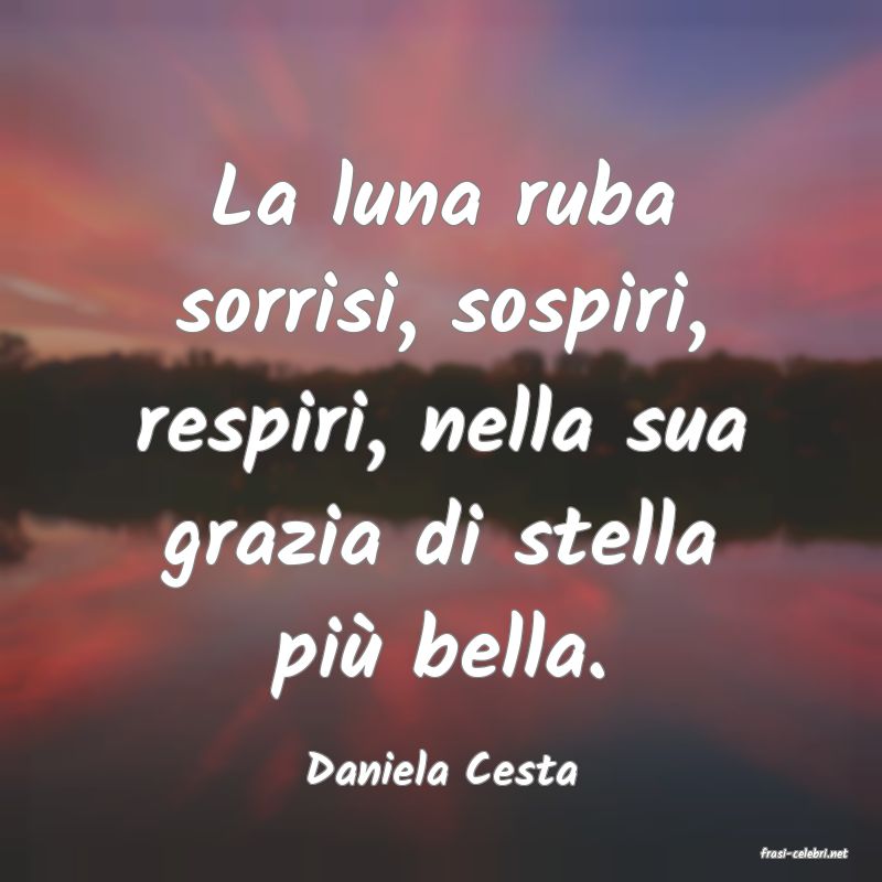 frasi di  Daniela Cesta
