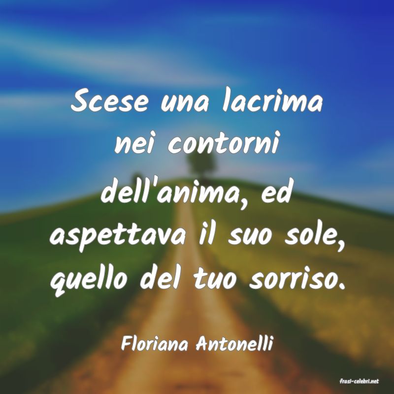 frasi di  Floriana Antonelli
