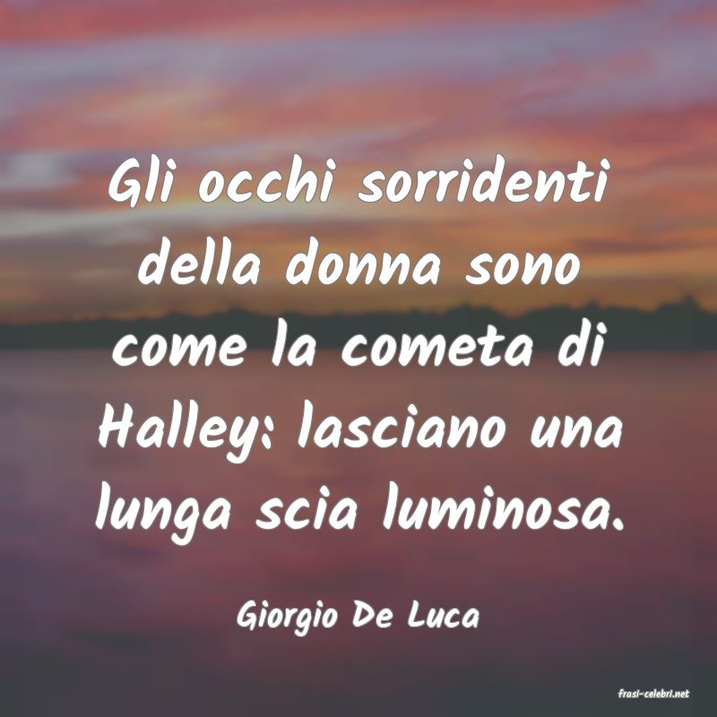 frasi di  Giorgio De Luca
