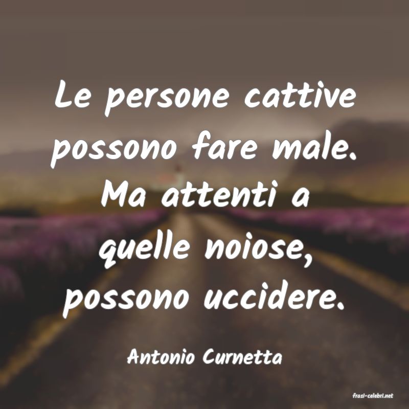 frasi di  Antonio Curnetta
