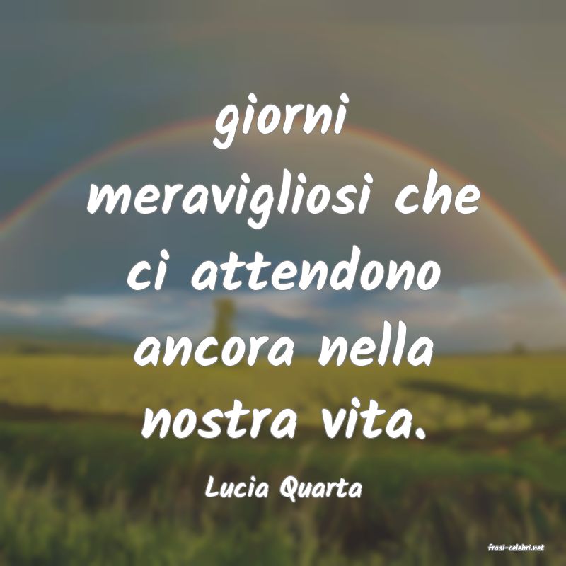 frasi di  Lucia Quarta

