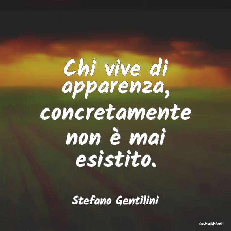 frasi di  Stefano Gentilini
