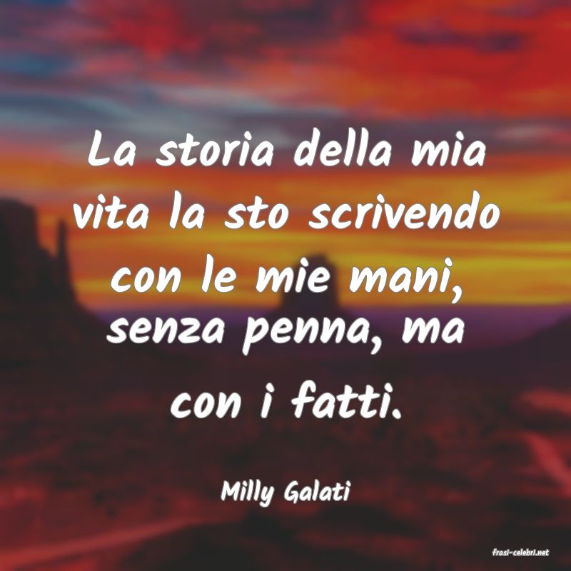 frasi di  Milly Galati

