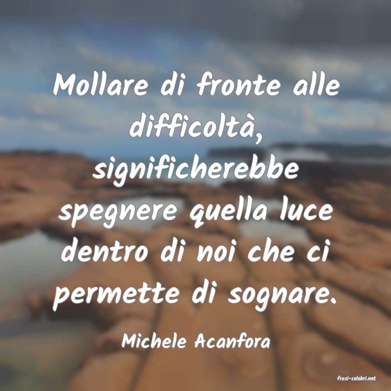 frasi di  Michele Acanfora
