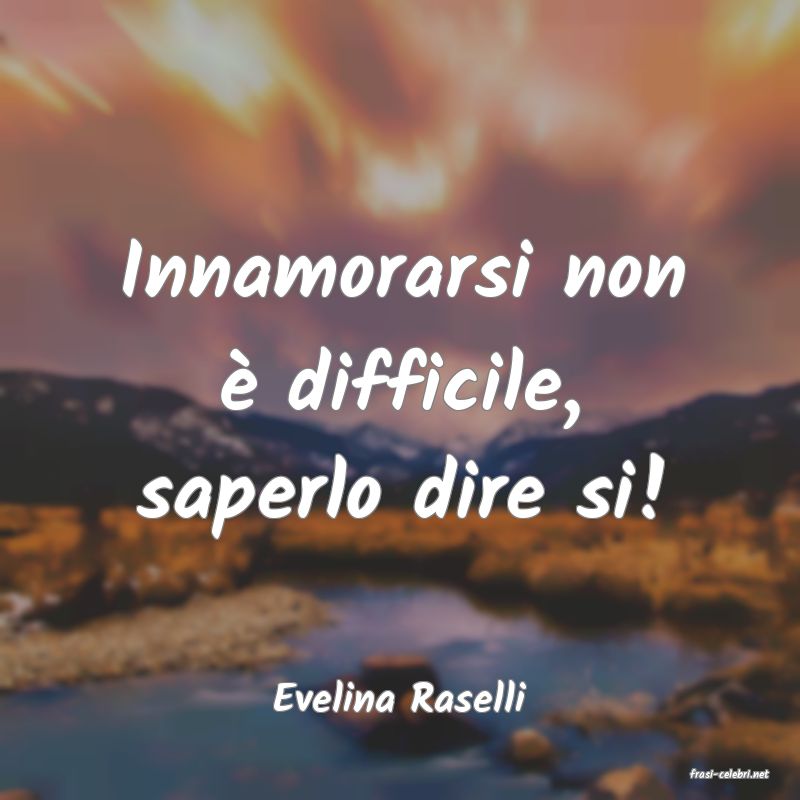 frasi di  Evelina Raselli
