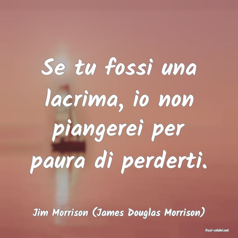 frasi di Jim Morrison (James Douglas Morrison)