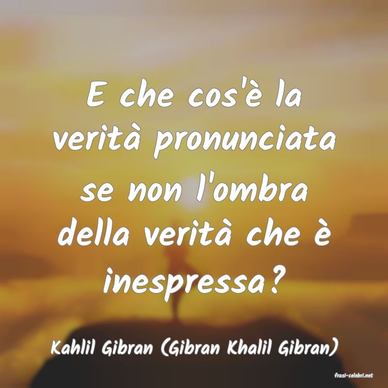 frasi di Kahlil Gibran (Gibran Khalil Gibran)