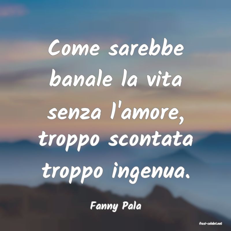 frasi di Fanny Pala