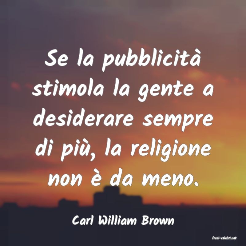 frasi di Carl William Brown