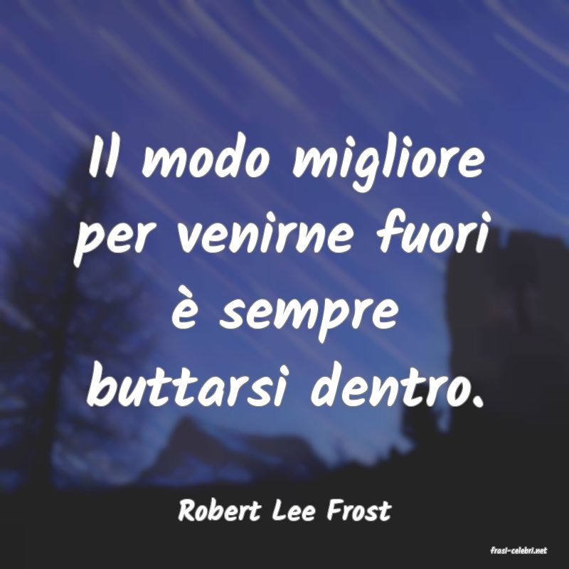 frasi di Robert Lee Frost