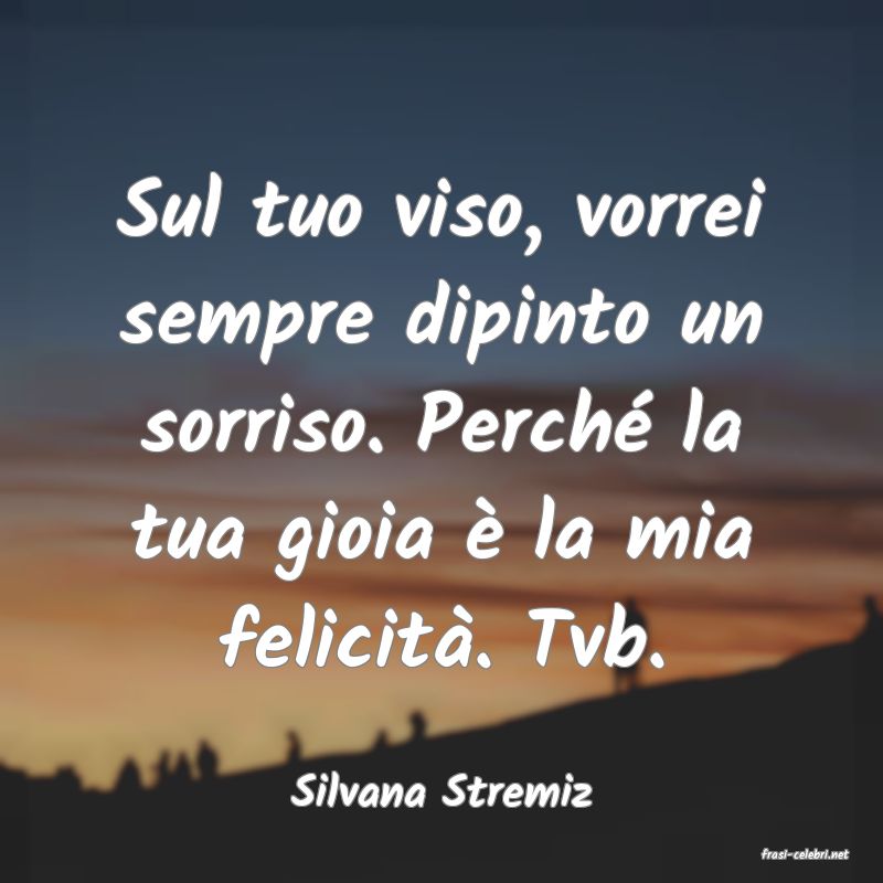 frasi di Silvana Stremiz