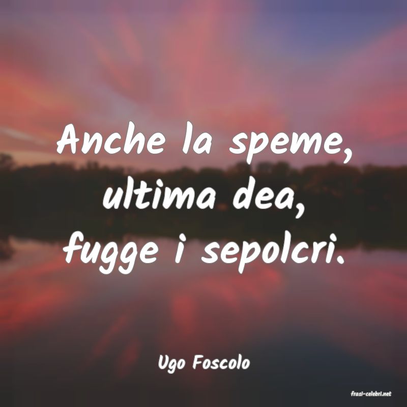frasi di Ugo Foscolo