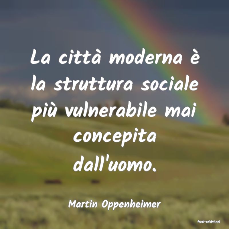 frasi di Martin Oppenheimer