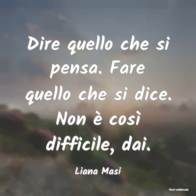 frasi di  Liana Masi
