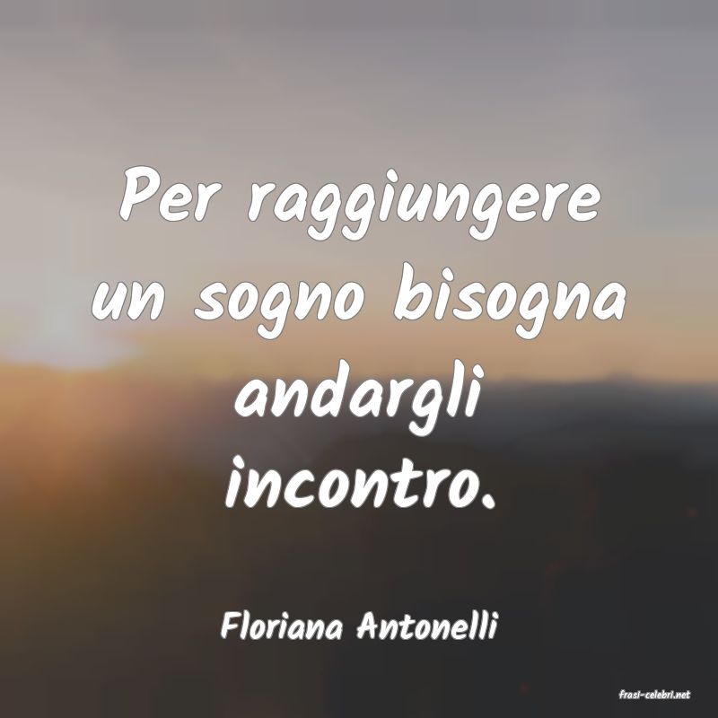 frasi di  Floriana Antonelli
