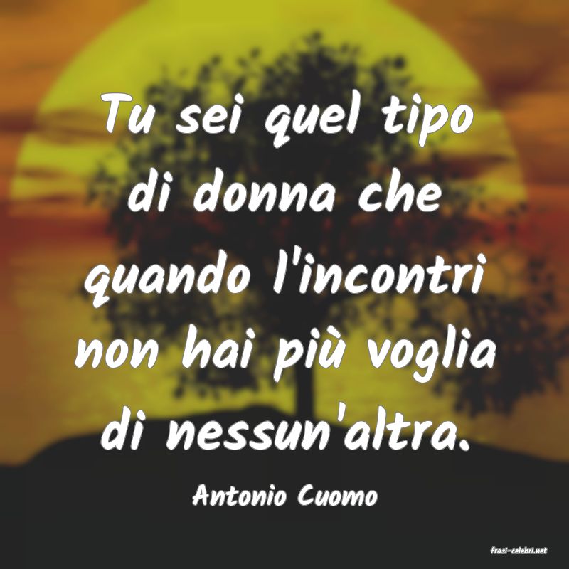 frasi di  Antonio Cuomo
