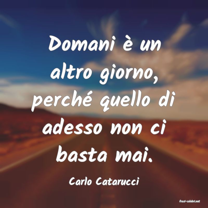 frasi di  Carlo Catarucci

