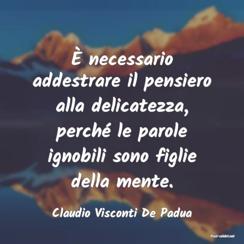 frasi di  Claudio Visconti De Padua
