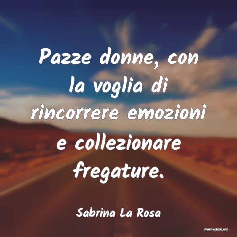 frasi di Sabrina La Rosa