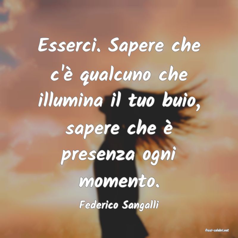 frasi di  Federico Sangalli
