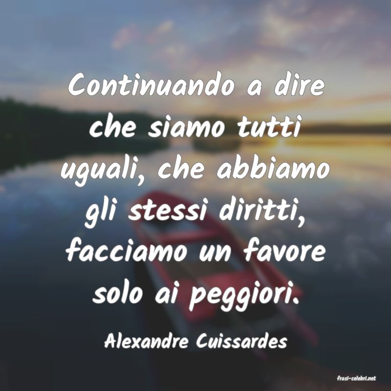 frasi di  Alexandre Cuissardes
