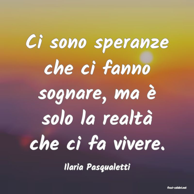 frasi di  Ilaria Pasqualetti
