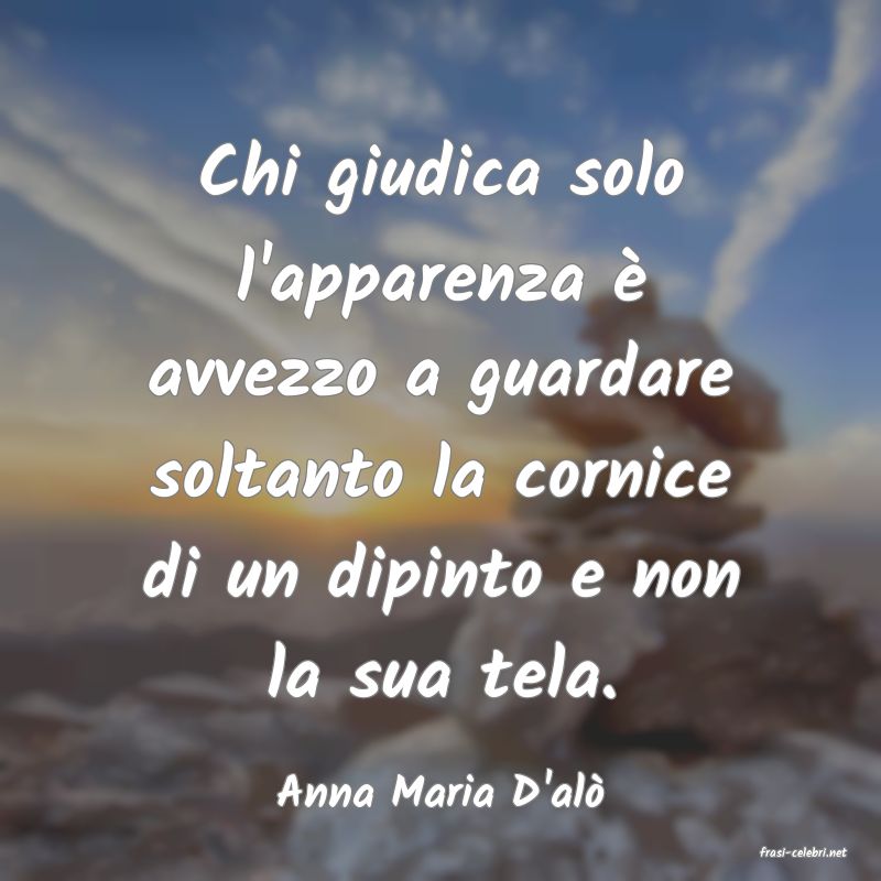 frasi di Anna Maria D'al