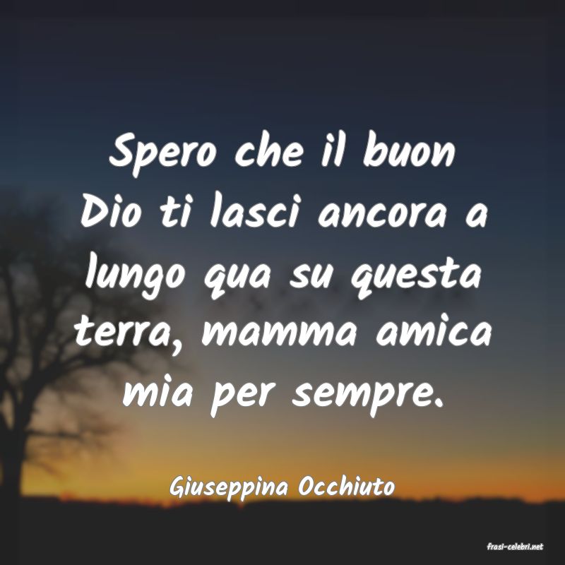 frasi di  Giuseppina Occhiuto
