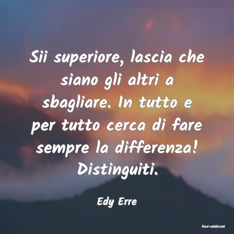 frasi di  Edy Erre

