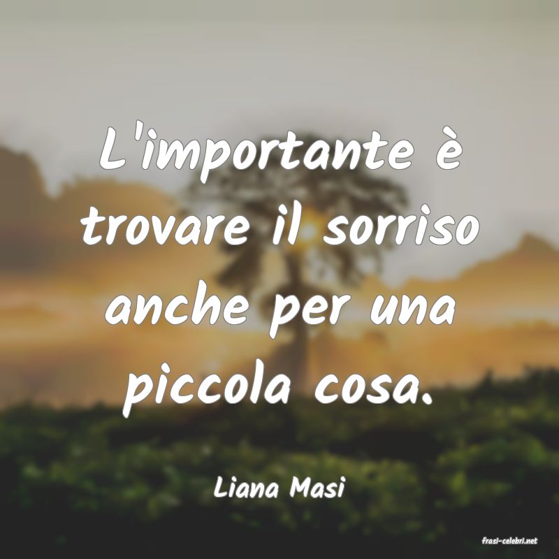 frasi di  Liana Masi
