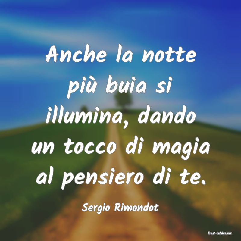 frasi di  Sergio Rimondot
