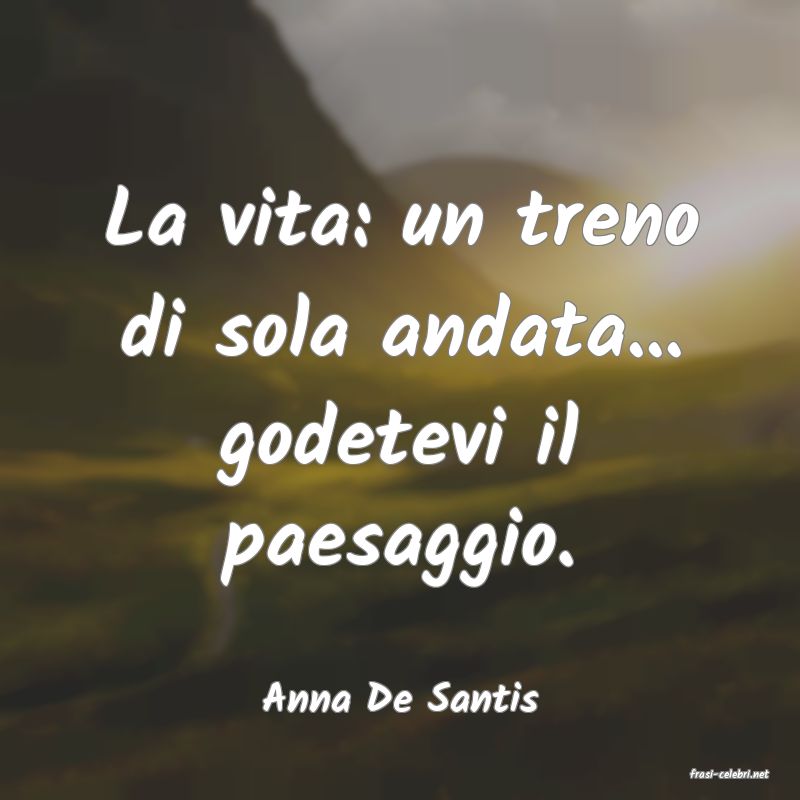 frasi di  Anna De Santis
