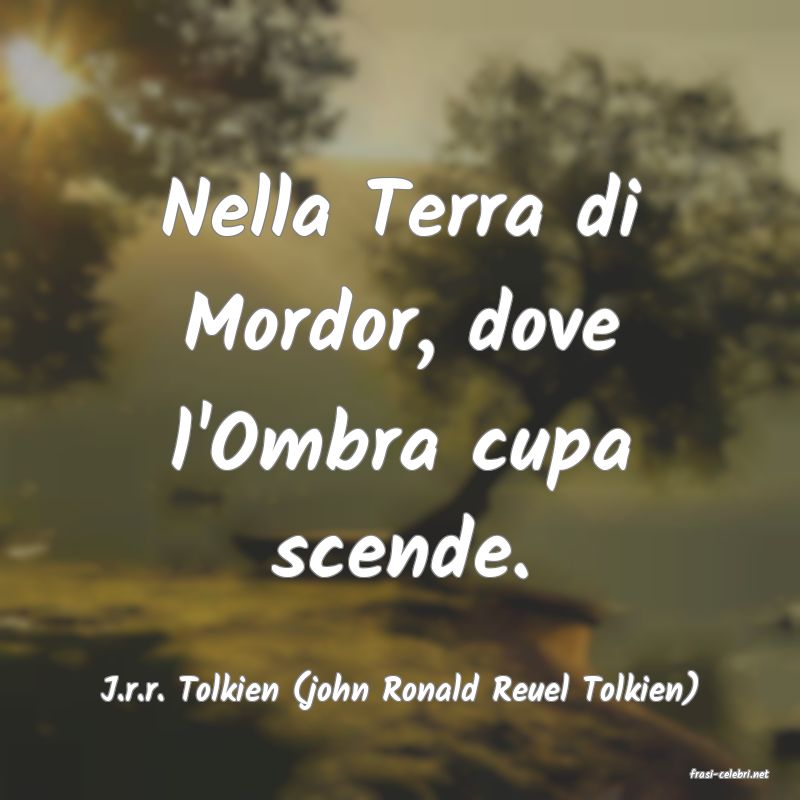 frasi di  J.r.r. Tolkien (john Ronald Reuel Tolkien)
