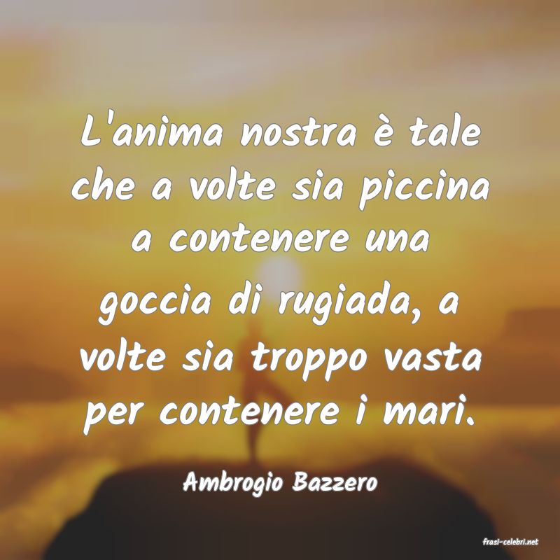 frasi di  Ambrogio Bazzero

