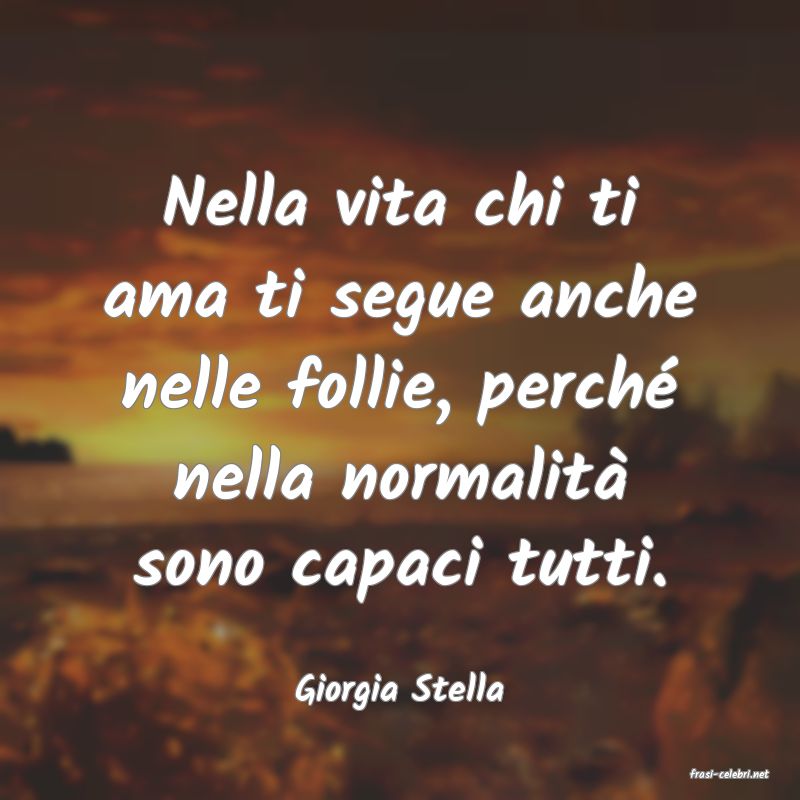 frasi di  Giorgia Stella
