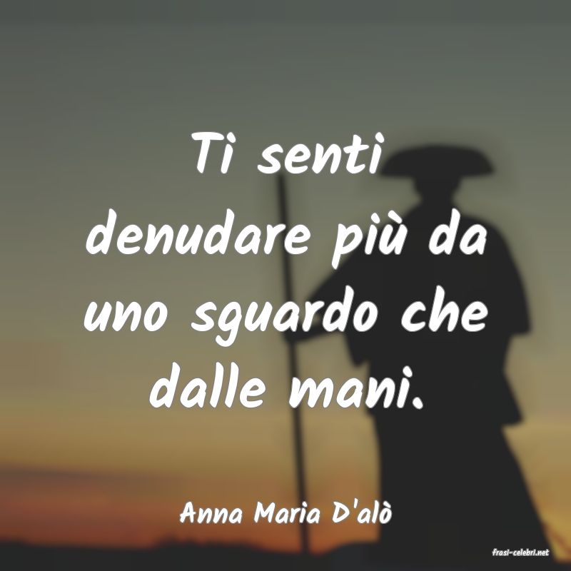 frasi di Anna Maria D'al�