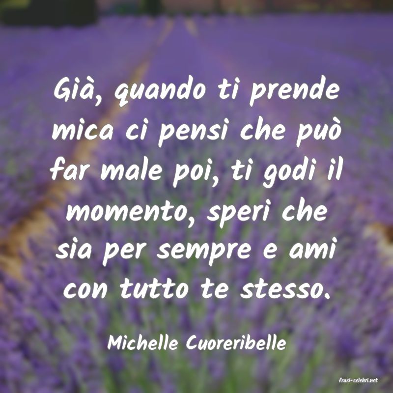 frasi di  Michelle Cuoreribelle
