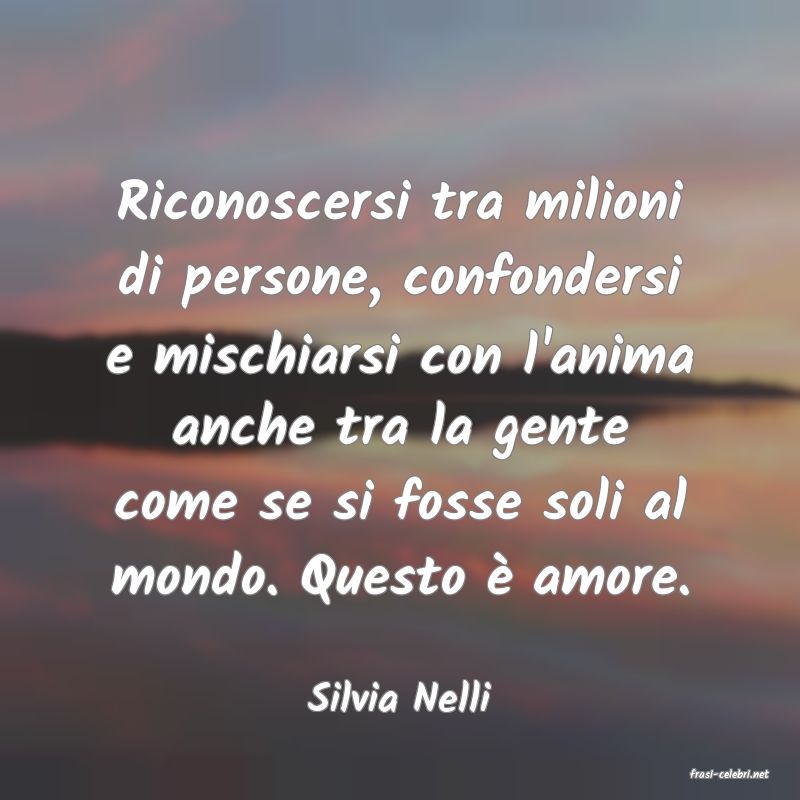 frasi di  Silvia Nelli

