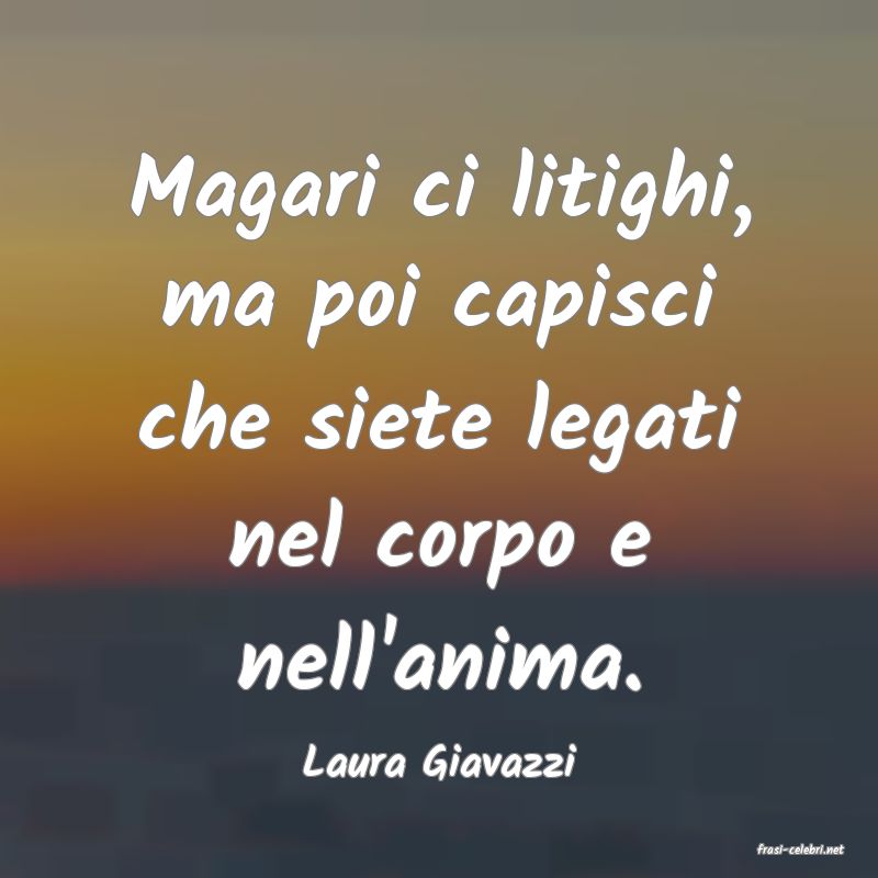 frasi di  Laura Giavazzi
