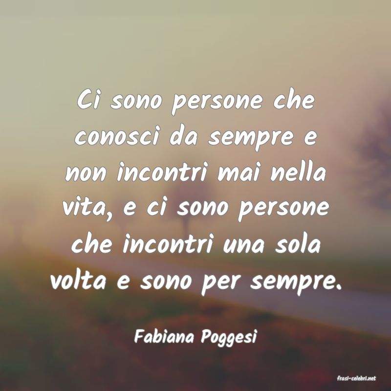 frasi di  Fabiana Poggesi

