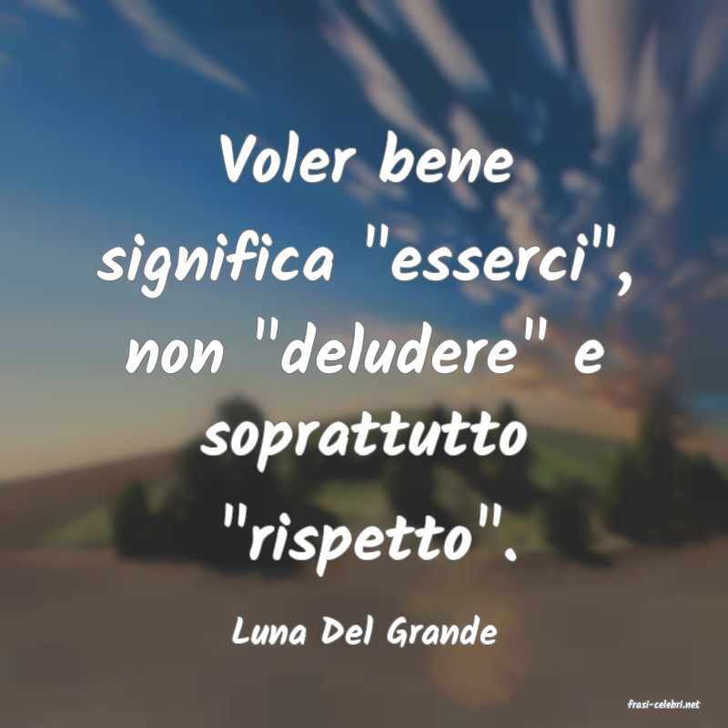 frasi di  Luna Del Grande
