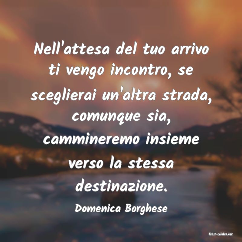 frasi di  Domenica Borghese
